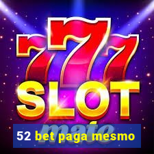 52 bet paga mesmo